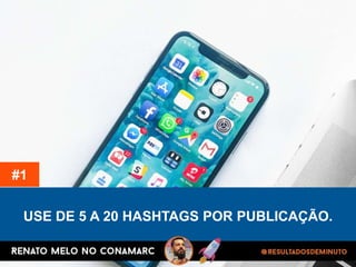 USE DE 5 A 20 HASHTAGS POR PUBLICAÇÃO.
#1
 