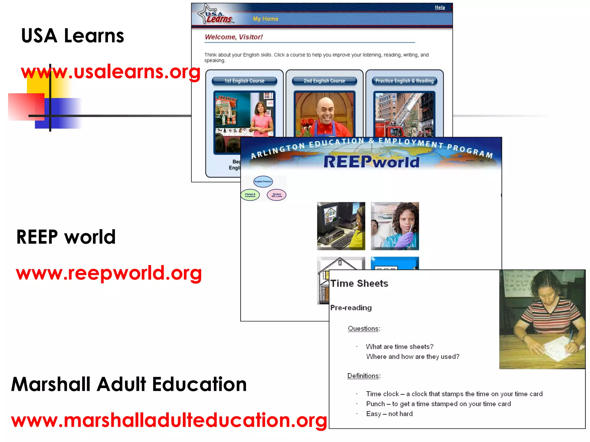 USA Learns www.usalearns.org REEP world www.reepworld.org Marshall Adult Education www.marshalladulteducation.org   
