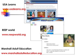 USA Learns www.usalearns.org REEP world www.reepworld.org Marshall Adult Education www.marshalladulteducation.org   