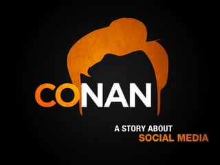 Conan: A Story About Social Media