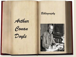 Arthur
Conan
Doyle
Bibliography
 