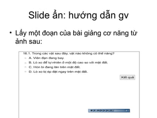 ݺߣ ẩn: hướng dẫn gv Lấy một đoạn của bài giảng cơ năng từ ảnh sau: 