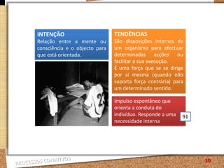 Relacionar os processos conativos com a dimensão intencional da vida psíquica;