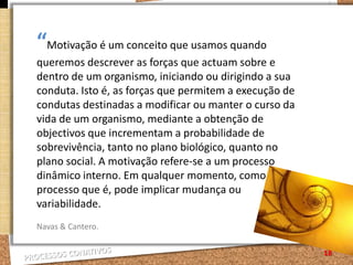 16Os seres humanos controlam parte do seu comportamento, por intermédio da vontade, no sentido de atingirem objectivos pessoais.