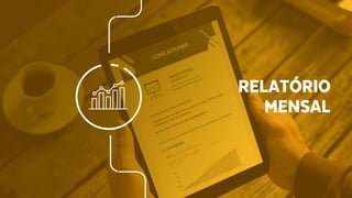 RELATÓRIO
MENSAL
 