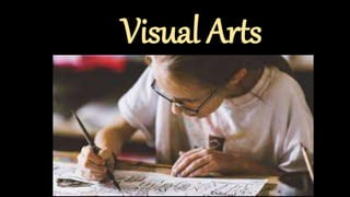 Visual Arts
 