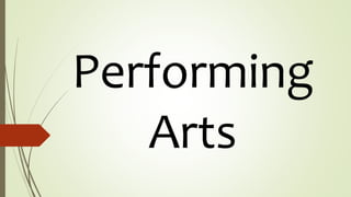 Performing
Arts
 