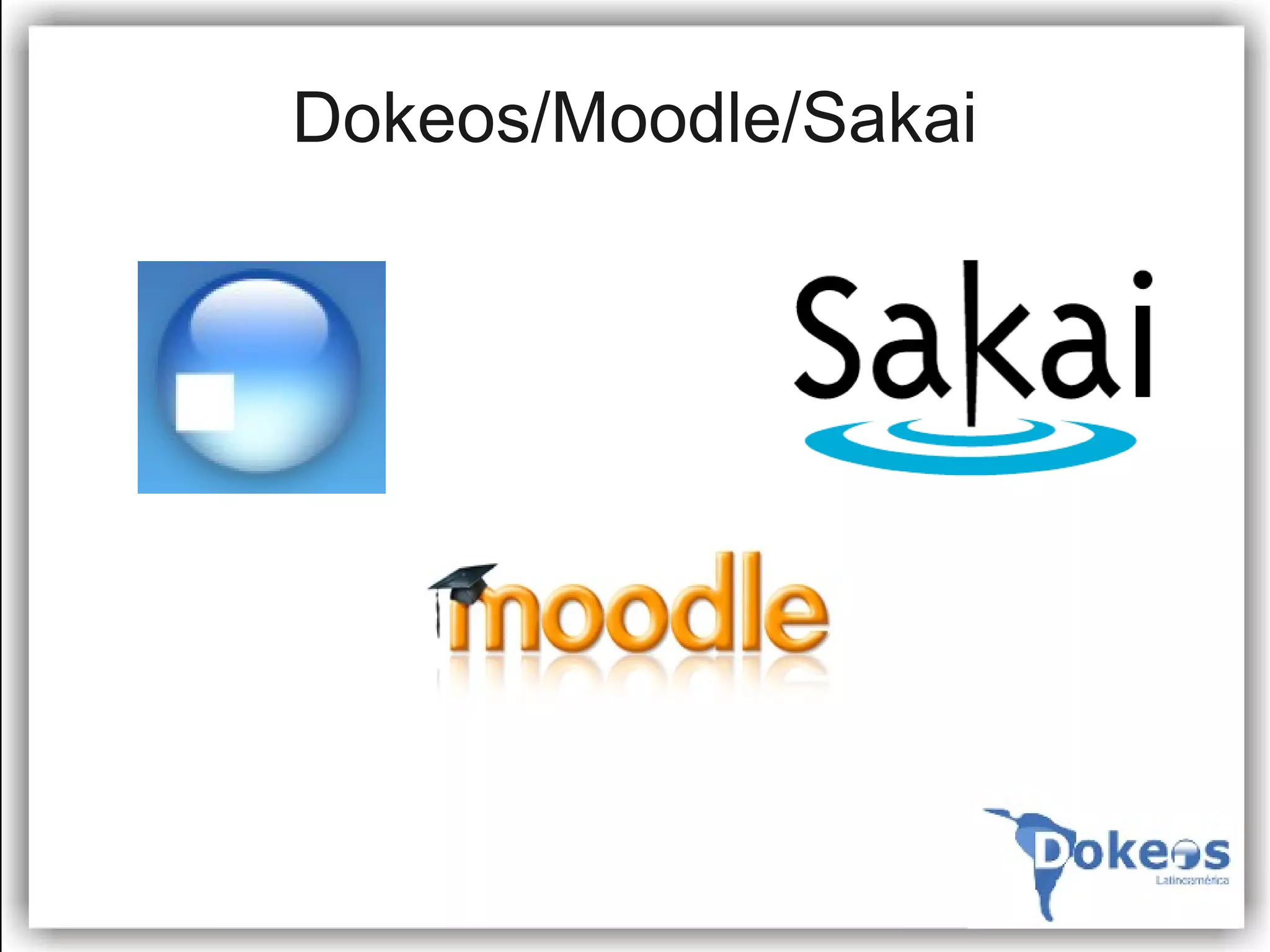 Dokeos/Moodle/Sakai
 
