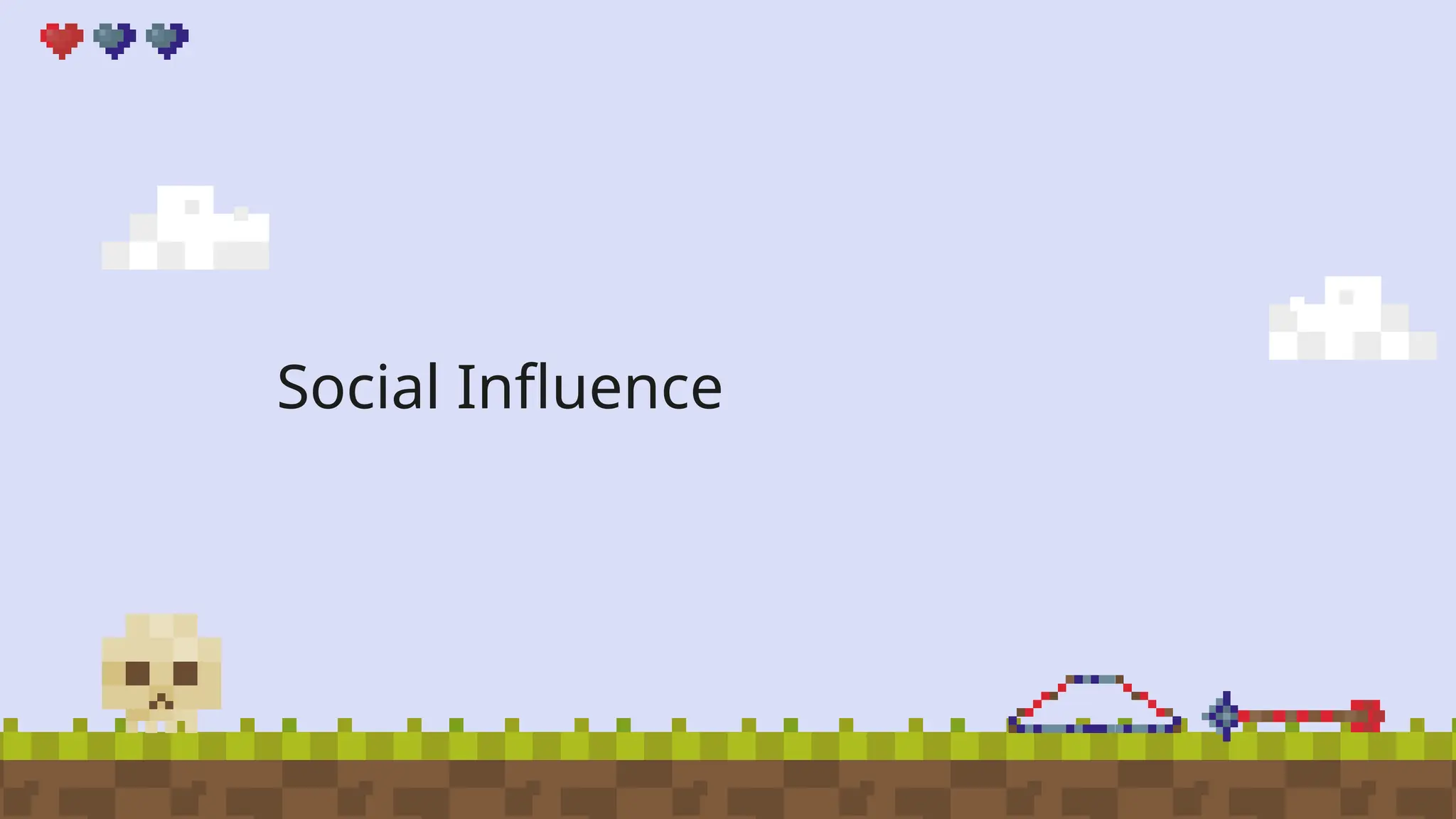 Social Influence
 