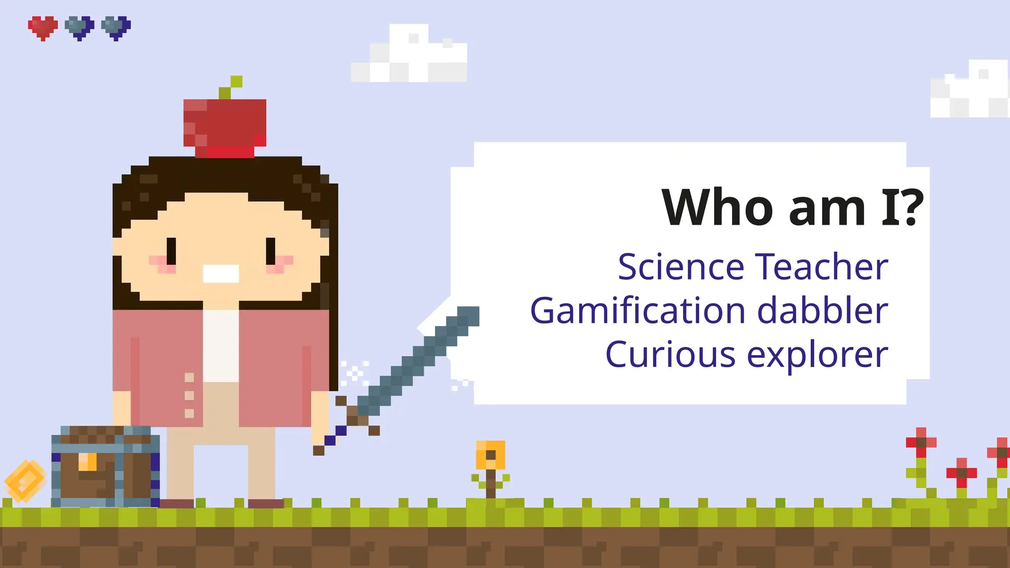 Who am I?
Science Teacher
Gamification dabbler
Curious explorer
 