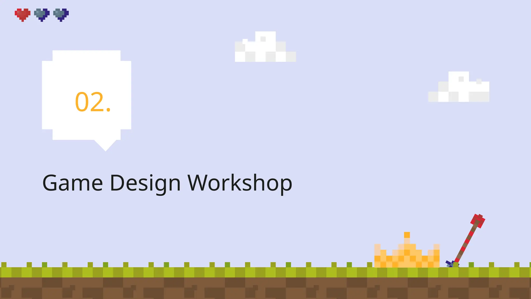 Game Design Workshop
02.
 