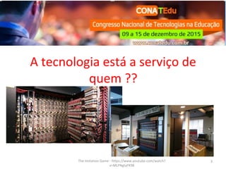 A tecnologia está a serviço de
quem ??
The Imitation Game - https://www.youtube.com/watch?
v=MLFNgtyFK98
3
 