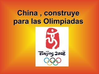 China , construye para las Olimpiadas 