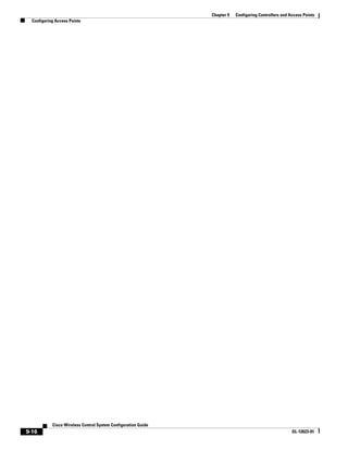 Chapter 9   Configuring Controllers and Access Points
  Configuring Access Points




            Cisco Wireless Control System Configuration Guide
9-16                                                                                                     OL-12623-01
 