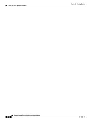 Chapter 2   Getting Started
  Using the Cisco WCS User Interface




            Cisco Wireless Control System Configuration Guide
2-18                                                                          OL-12623-01
 