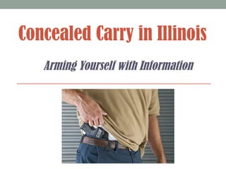 Concealed Carry in Illinois
Arming Yourself with Information
 