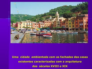 Uma cidade ambientada com as fachadas das casas
   existentes caracterizadas com a arquitetura
            dos séculos XVIII e XIX
 