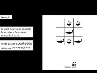 Execução



Se você ficar só no conceito
fica chato, e ficar só na
execução é vazio..


Tente passar o conteúdo
de forma interessante.
 