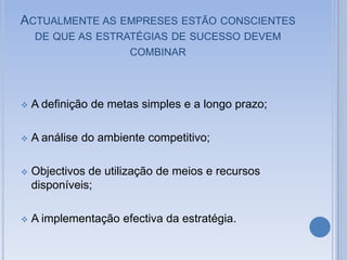 4ª Fase, Explorar a Vantagem Competitiva – Actualmente.Conceito de gestão estratégia actualmente4ª Fase, Explorar a Vantagem Competitiva – Actualmente.Nesta fase o objectivo das empresas é encontrar posições únicas de vantagem competitiva aproveitando para esse efeito as suas capacidades e recursos específicos.