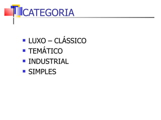 LUXO – CLÁSSICO TEMÁTICO INDUSTRIAL SIMPLES CATEGORIA 