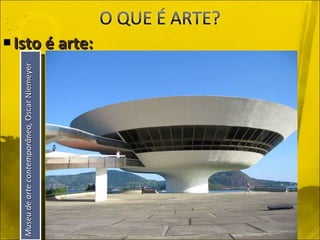 Isto é arte: Museu de arte contemporânea,  Oscar Niemeyer 