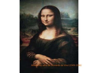 Mona Lisa, obra de Leonardo da Vinci (1503-1506)
 
