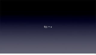 f(t) = x




           7
 