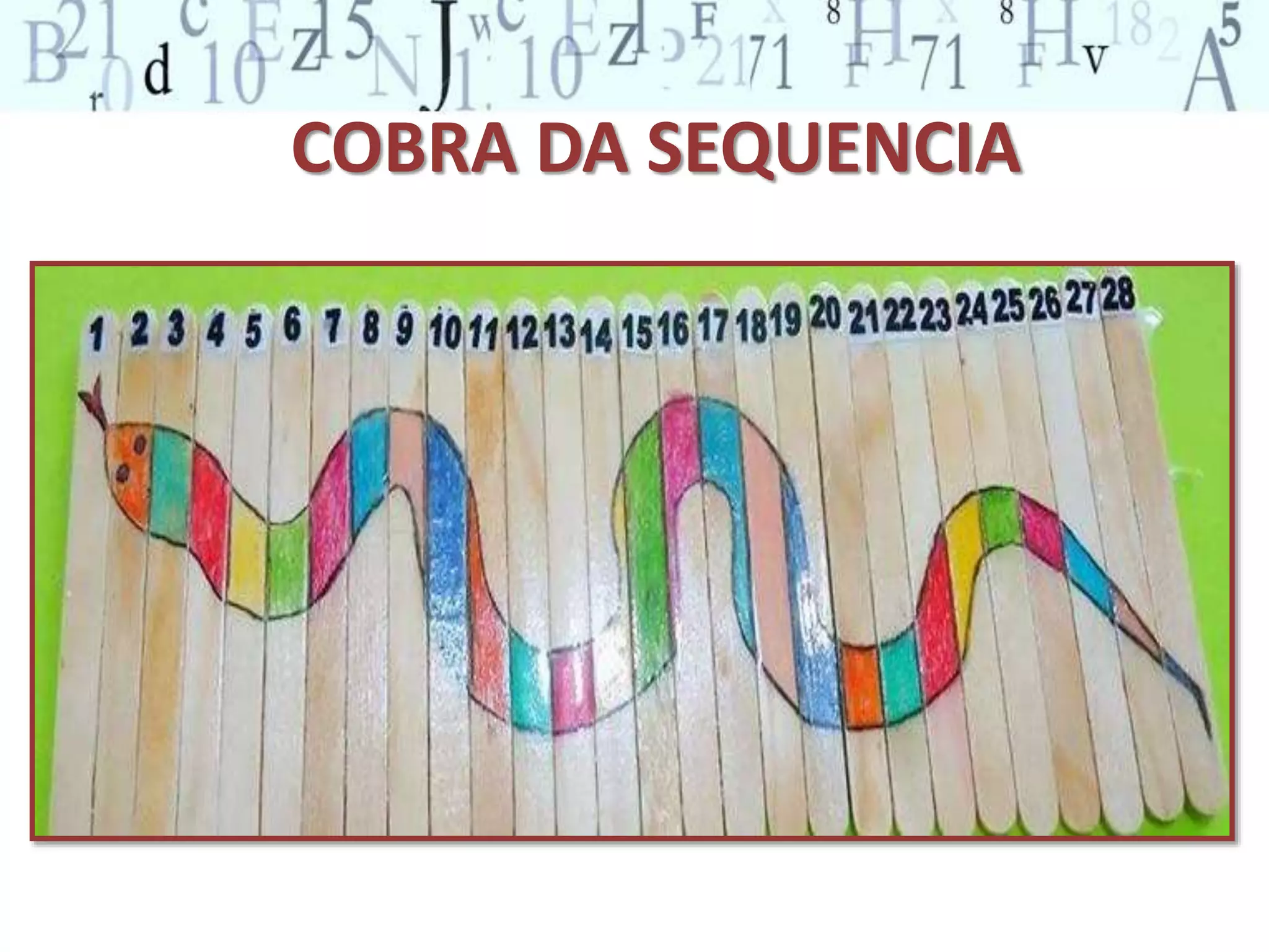 COBRA DA SEQUENCIA 
 