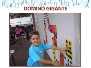 DOMINÓ GIGANTE 
 