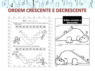 ORDEM CRESCENTE E DECRESCENTE 
 