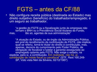 FGTS – antes da CF/88 ,[object Object],[object Object],[object Object]