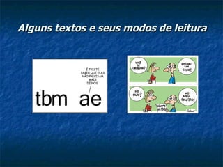 Alguns textos e seus modos de leitura   