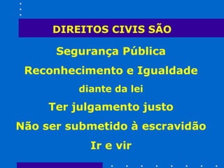 DIREITOS CIVIS SÃO 