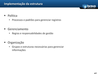 Princípios de retençãoRegistros devem ser gerenciados por todo seu ciclo de vida
