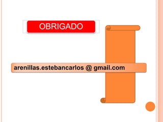 OBRIGADO



arenillas.estebancarlos @ gmail.com
 