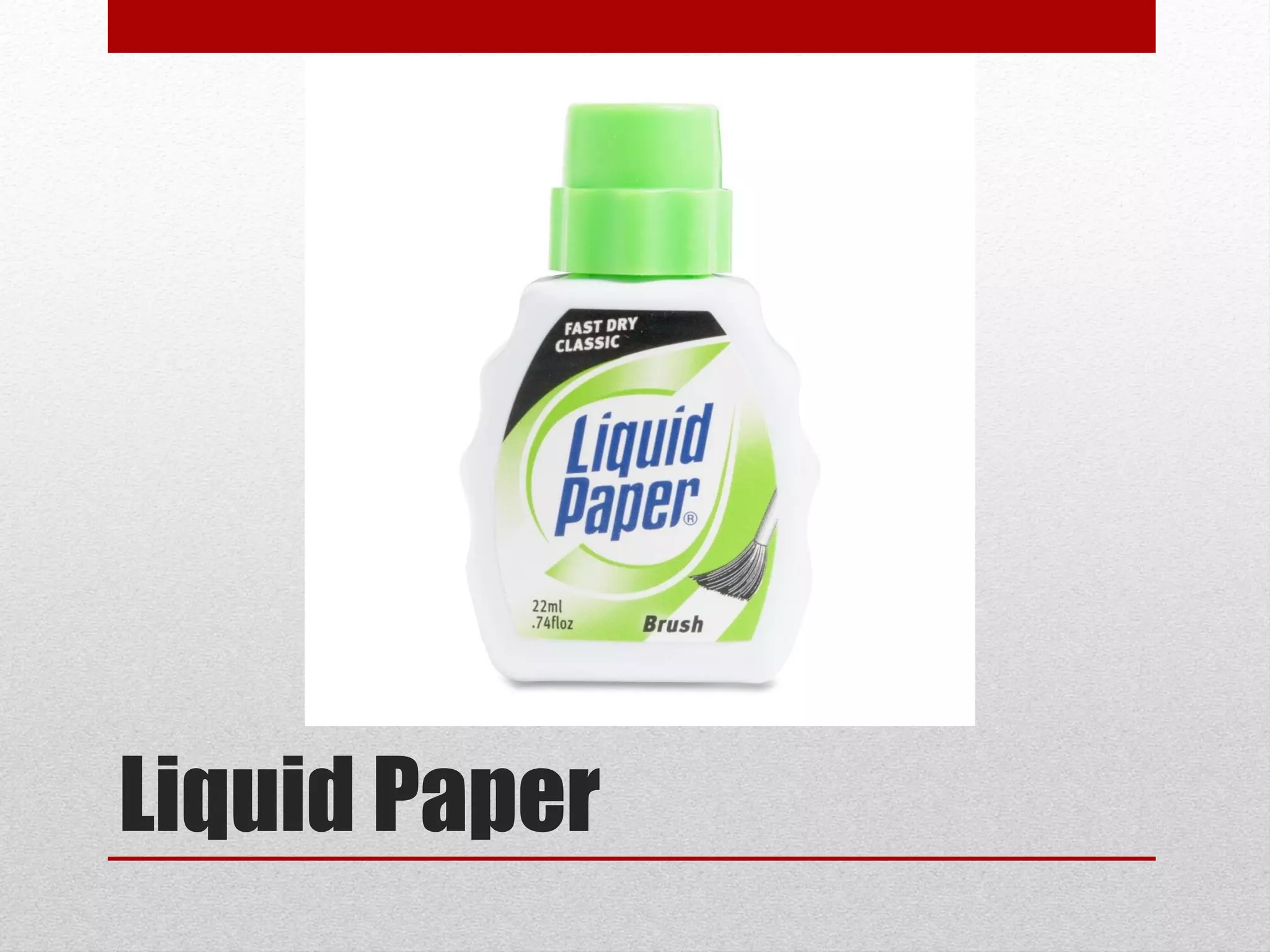 Liquid Paper
 