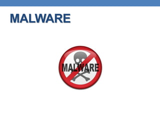 MALWARE
 
