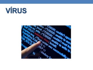 VÍRUS
 