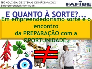 10
E QUANTO À SORTE?...
 