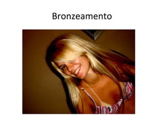 Bronzeamento
 