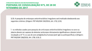 CONCEITOS BÁSICOS EM IMUNOHEMATOLOGIA
PORTARIA DE CONSOLIDAÇÃO N°5, DE 28 DE
SETEMBRO DE 2017
 