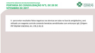 CONCEITOS BÁSICOS EM IMUNOHEMATOLOGIA
PORTARIA DE CONSOLIDAÇÃO N°5, DE 28 DE
SETEMBRO DE 2017
 