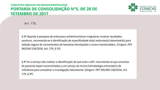CONCEITOS BÁSICOS EM IMUNOHEMATOLOGIA
PORTARIA DE CONSOLIDAÇÃO N°5, DE 28 DE
SETEMBRO DE 2017
Art. 178.
 
