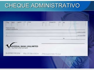 CHEQUE ADMINISTRATIVO

 