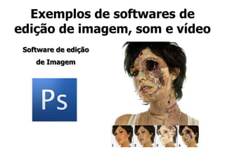 Exemplos de softwares de edição de imagem, som e vídeoSoftware de edição de Imagem