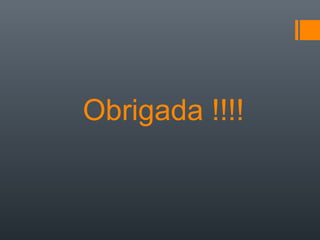 Obrigada !!!!
 