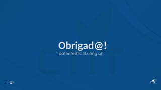 Obrigad@!
patentes@ctit.ufmg.br
 