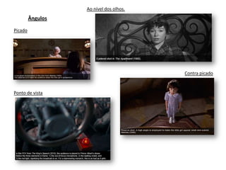 Ao nível dos olhos.
         Ângulos

Picado




                                         Contra picado


Ponto de vista
 