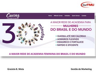 Graziela B. Mota Gestão de Marketing
 