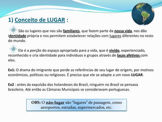 PAISAGEM;                                 (porção do espaço que vejo e sinto)